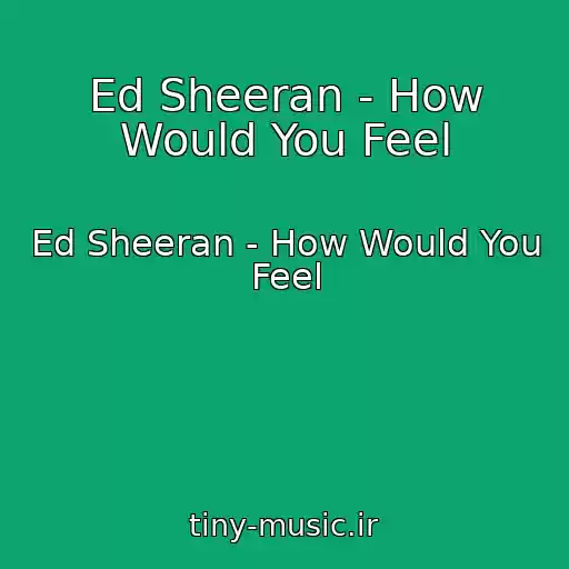 کاور آهنگ Ed Sheeran - How Would You Feel از Ed Sheeran - How Would You Feel