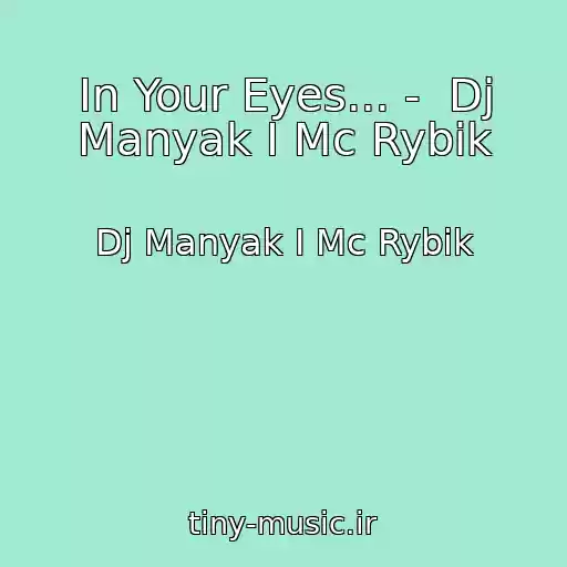 کاور آهنگ In Your Eyes... -  Dj Manyak I Mc Rybik از Dj Manyak I Mc Rybik