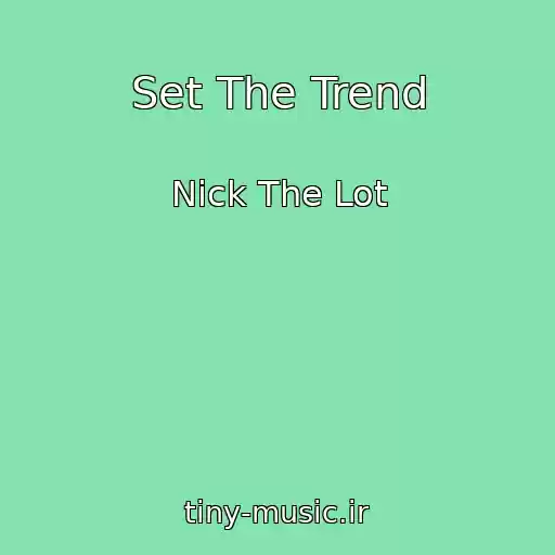 کاور آهنگ Set The Trend از Nick The Lot