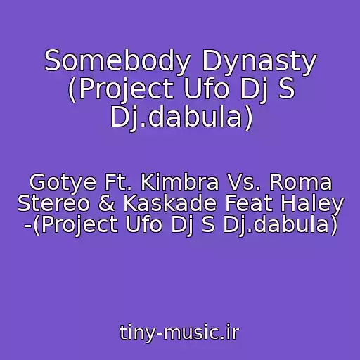 کاور آهنگ Somebody Dynasty (Project Ufo Dj S Dj.dabula) از Gotye Ft. Kimbra Vs. Roma Stereo & Kaskade Feat Haley -(Project Ufo Dj S Dj.dabula)