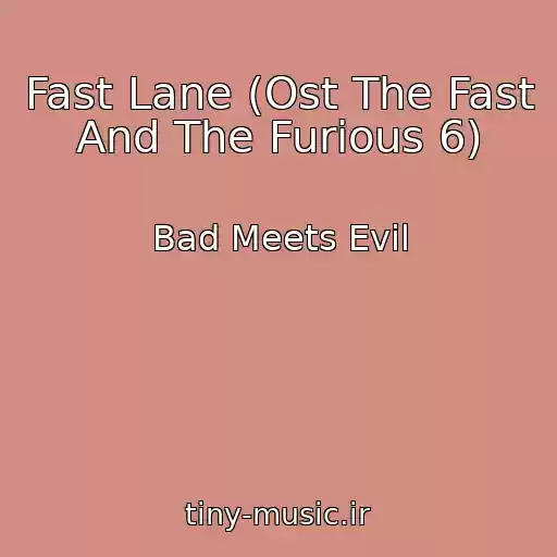 کاور آهنگ Fast Lane (Ost The Fast And The Furious 6) از Bad Meets Evil