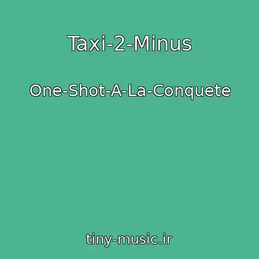 کاور آهنگ Taxi-2-Minus از One-Shot-A-La-Conquete