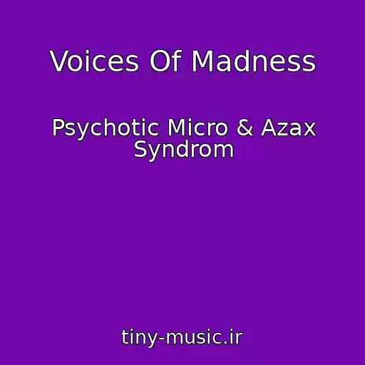 کاور آهنگ Voices Of Madness از Psychotic Micro & Azax Syndrom
