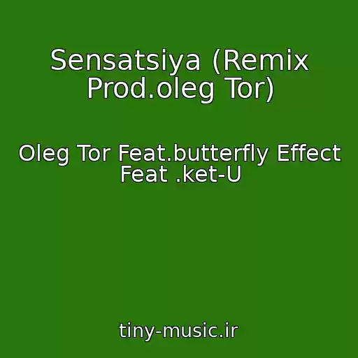 کاور آهنگ Sensatsiya (Remix Prod.oleg Tor) از Oleg Tor Feat.butterfly Effect Feat .ket-U