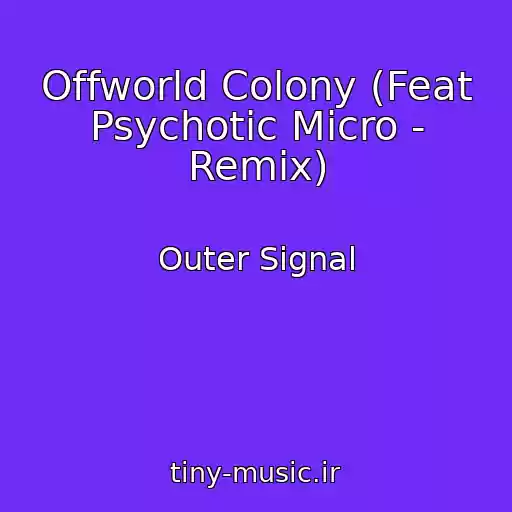 کاور آهنگ Offworld Colony (Feat Psychotic Micro - Remix) از Outer Signal