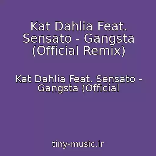 کاور آهنگ Kat Dahlia Feat. Sensato - Gangsta (Official Remix) از Kat Dahlia Feat. Sensato - Gangsta (Official