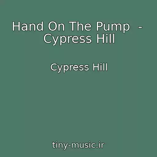 کاور آهنگ Hand On The Pump  -  Cypress Hill از Cypress Hill