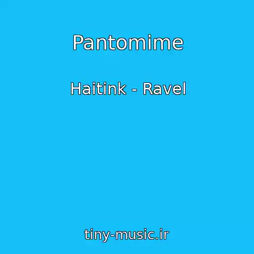 کاور آهنگ Pantomime از Haitink - Ravel