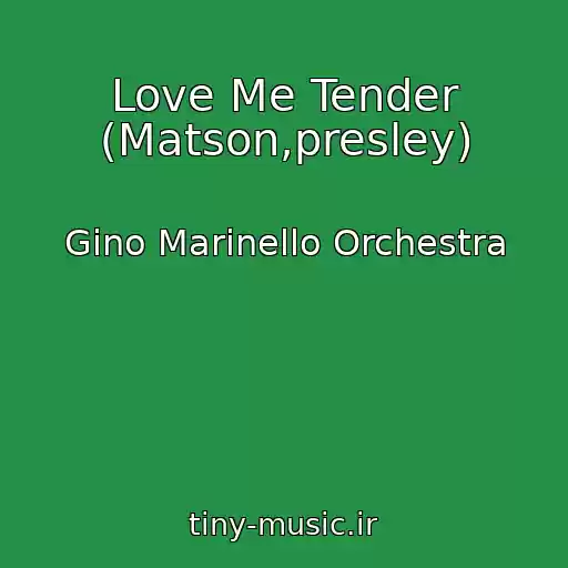 کاور آهنگ Love Me Tender (Matson,presley) از Gino Marinello Orchestra