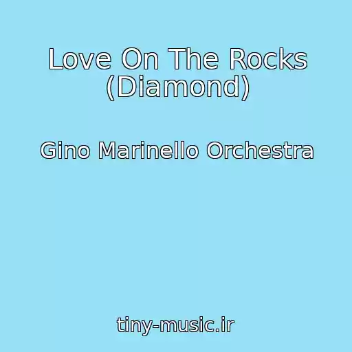کاور آهنگ Love On The Rocks (Diamond) از Gino Marinello Orchestra