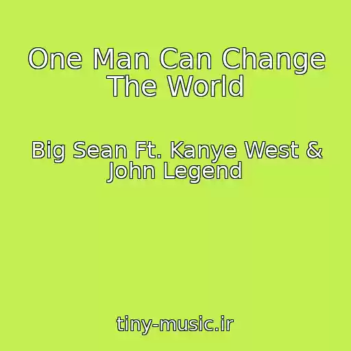 کاور آهنگ One Man Can Change The World از Big Sean Ft. Kanye West & John Legend