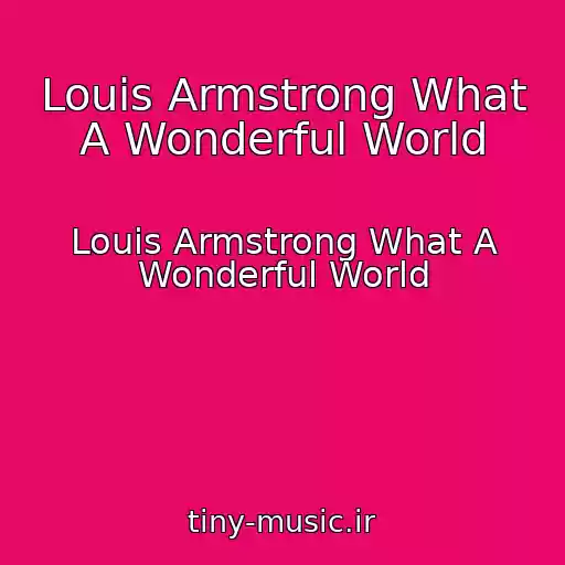 کاور آهنگ Louis Armstrong What A Wonderful World از Louis Armstrong What A Wonderful World