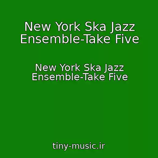 کاور آهنگ New York Ska Jazz Ensemble-Take Five از New York Ska Jazz Ensemble-Take Five