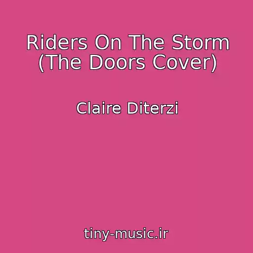 کاور آهنگ Riders On The Storm (The Doors Cover) از Claire Diterzi