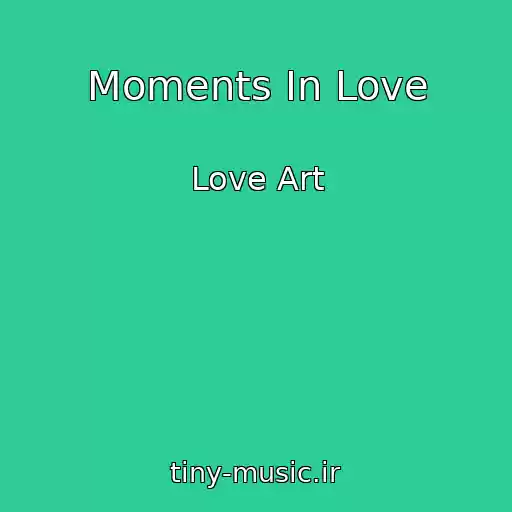 کاور آهنگ Moments In Love از Love Art