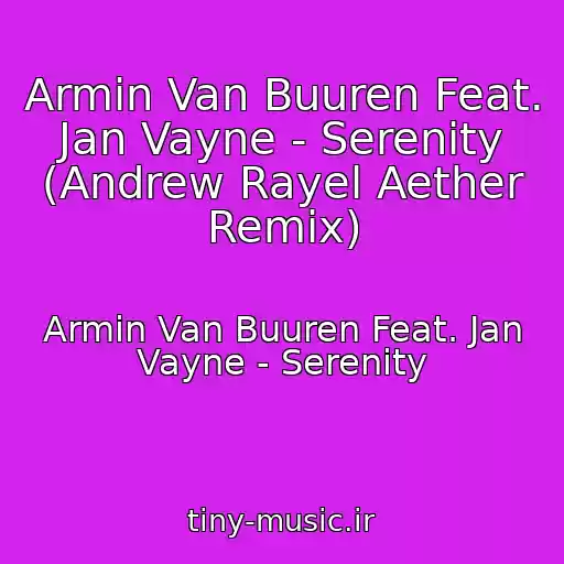 کاور آهنگ Armin Van Buuren Feat. Jan Vayne - Serenity (Andrew Rayel Aether Remix) از Armin Van Buuren Feat. Jan Vayne - Serenity