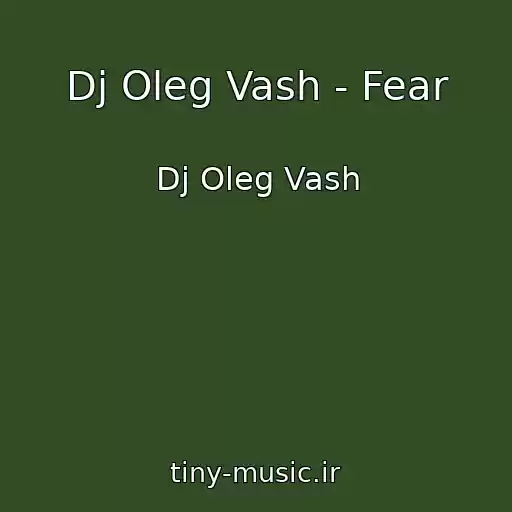کاور آهنگ Dj Oleg Vash - Fear از Dj Oleg Vash