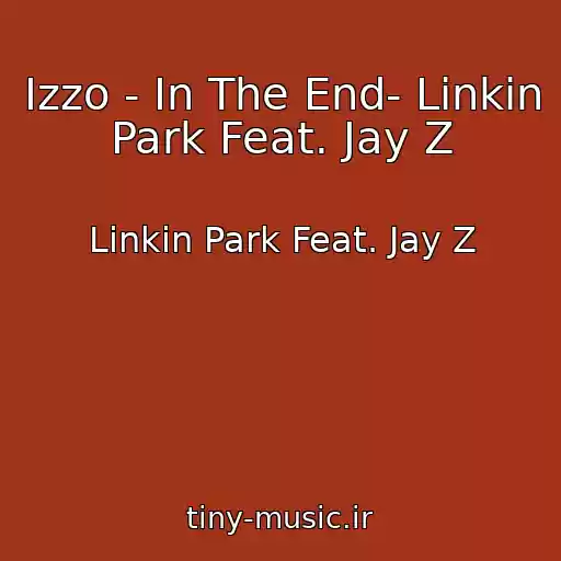 کاور آهنگ Izzo - In The End- Linkin Park Feat. Jay Z از Linkin Park Feat. Jay Z