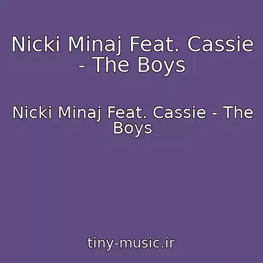 کاور آهنگ Nicki Minaj Feat. Cassie - The Boys از Nicki Minaj Feat. Cassie - The Boys