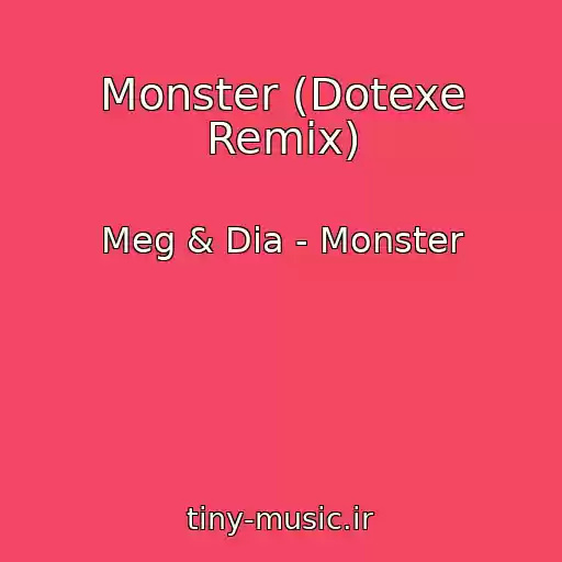 کاور آهنگ Monster (Dotexe Remix) از Meg & Dia - Monster