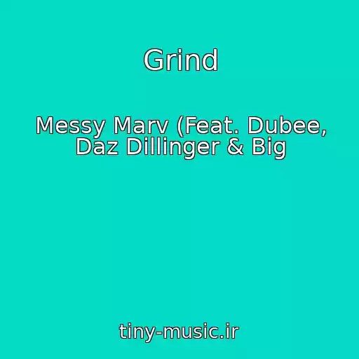 کاور آهنگ Grind از Messy Marv (Feat. Dubee, Daz Dillinger & Big