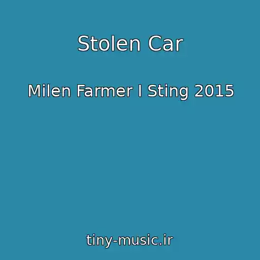 کاور آهنگ Stolen Car از Milen Farmer I Sting 2015