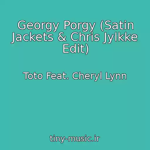 کاور آهنگ Georgy Porgy (Satin Jackets & Chris Jylkke Edit) از Toto Feat. Cheryl Lynn