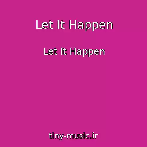 کاور آهنگ Let It Happen از Let It Happen