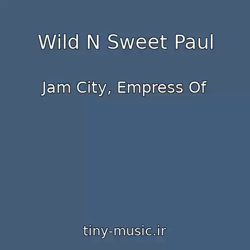 کاور آهنگ Wild N Sweet Paul از Jam City, Empress Of