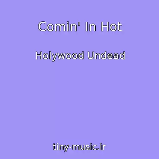 کاور آهنگ Comin' In Hot از Holywood Undead