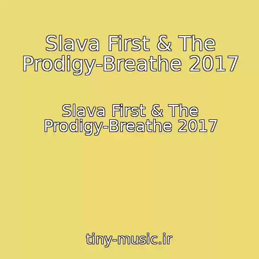 کاور آهنگ Slava First & The Prodigy-Breathe 2017 از Slava First & The Prodigy-Breathe 2017