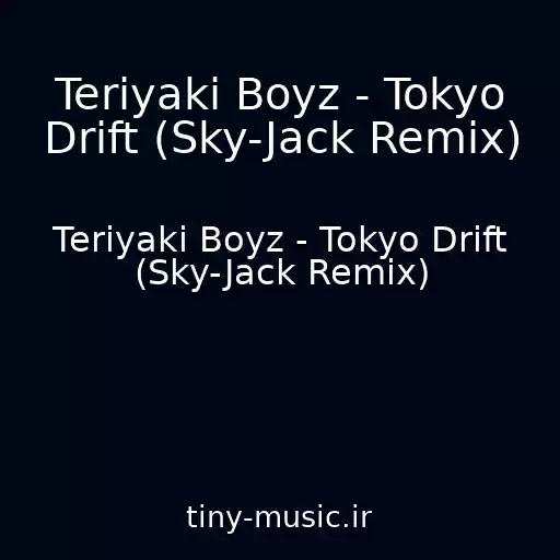 کاور آهنگ Teriyaki Boyz - Tokyo Drift (Sky-Jack Remix) از Teriyaki Boyz - Tokyo Drift (Sky-Jack Remix)