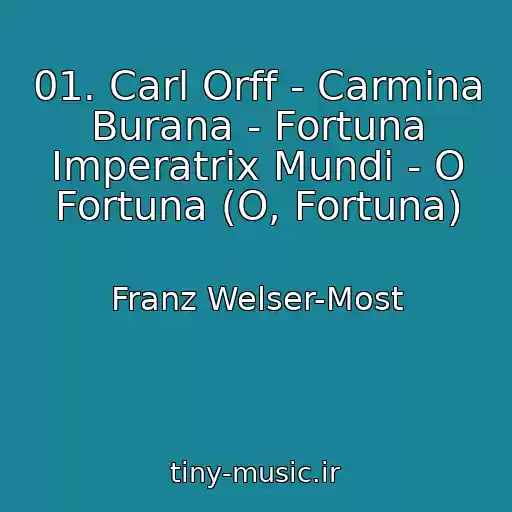 کاور آهنگ 01. Carl Orff - Carmina Burana - Fortuna Imperatrix Mundi - O Fortuna (O, Fortuna) از Franz Welser-Most