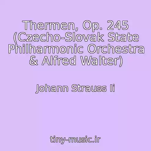 کاور آهنگ Thermen, Op. 245 (Czecho-Slovak State Philharmonic Orchestra & Alfred Walter) از Johann Strauss Ii