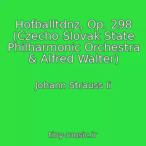 کاور آهنگ Hofballtdnz, Op. 298 (Czecho-Slovak State Philharmonic Orchestra & Alfred Walter) از Johann Strauss Ii