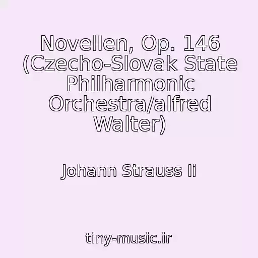 کاور آهنگ Novellen, Op. 146 (Czecho-Slovak State Philharmonic Orchestra/alfred Walter) از Johann Strauss Ii