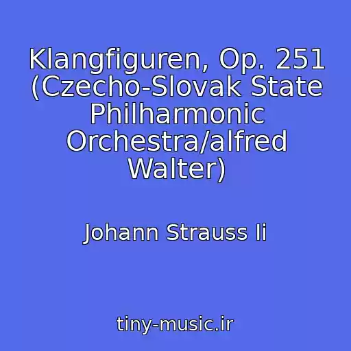 کاور آهنگ Klangfiguren, Op. 251 (Czecho-Slovak State Philharmonic Orchestra/alfred Walter) از Johann Strauss Ii