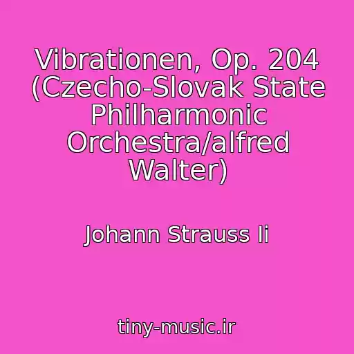 کاور آهنگ Vibrationen, Op. 204 (Czecho-Slovak State Philharmonic Orchestra/alfred Walter) از Johann Strauss Ii