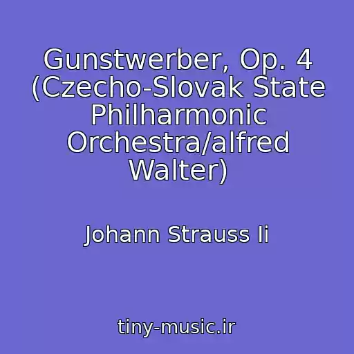 کاور آهنگ Gunstwerber, Op. 4 (Czecho-Slovak State Philharmonic Orchestra/alfred Walter) از Johann Strauss Ii