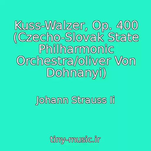 کاور آهنگ Kuss-Walzer, Op. 400 (Czecho-Slovak State Philharmonic Orchestra/oliver Von Dohnanyi) از Johann Strauss Ii