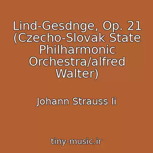 کاور آهنگ Lind-Gesdnge, Op. 21 (Czecho-Slovak State Philharmonic Orchestra/alfred Walter) از Johann Strauss Ii