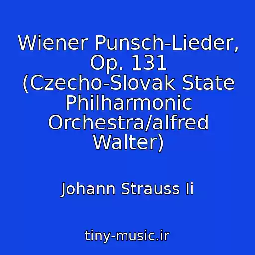 کاور آهنگ Wiener Punsch-Lieder, Op. 131 (Czecho-Slovak State Philharmonic Orchestra/alfred Walter) از Johann Strauss Ii
