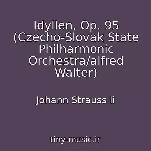 کاور آهنگ Idyllen, Op. 95 (Czecho-Slovak State Philharmonic Orchestra/alfred Walter) از Johann Strauss Ii