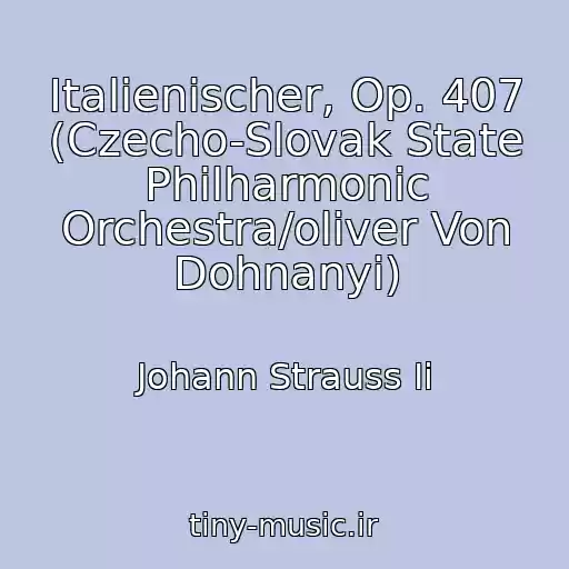 کاور آهنگ Italienischer, Op. 407 (Czecho-Slovak State Philharmonic Orchestra/oliver Von Dohnanyi) از Johann Strauss Ii