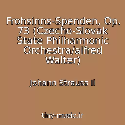 کاور آهنگ Frohsinns-Spenden, Op. 73 (Czecho-Slovak State Philharmonic Orchestra/alfred Walter) از Johann Strauss Ii