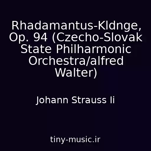 کاور آهنگ Rhadamantus-Kldnge, Op. 94 (Czecho-Slovak State Philharmonic Orchestra/alfred Walter) از Johann Strauss Ii