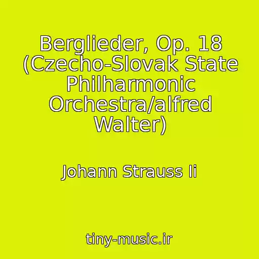 کاور آهنگ Berglieder, Op. 18 (Czecho-Slovak State Philharmonic Orchestra/alfred Walter) از Johann Strauss Ii