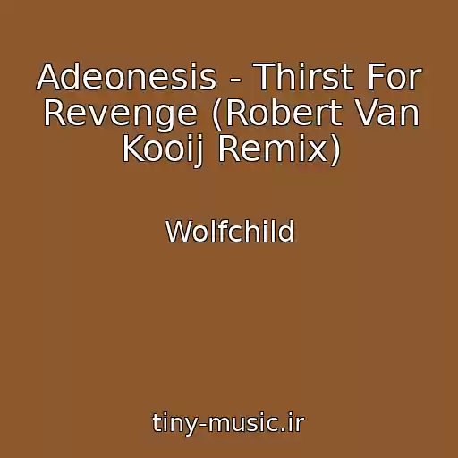 کاور آهنگ Adeonesis - Thirst For Revenge (Robert Van Kooij Remix) از Wolfchild
