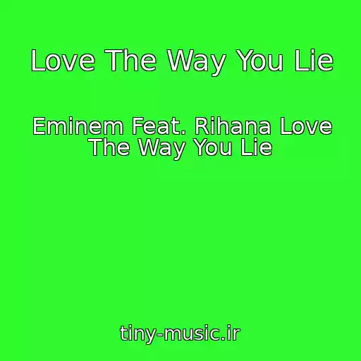 کاور آهنگ Love The Way You Lie از Eminem Feat. Rihana Love The Way You Lie