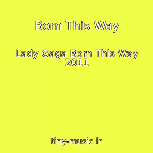 کاور آهنگ Born This Way از Lady Gaga Born This Way 2011